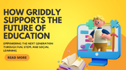 How Griddly Supports the Future of Education