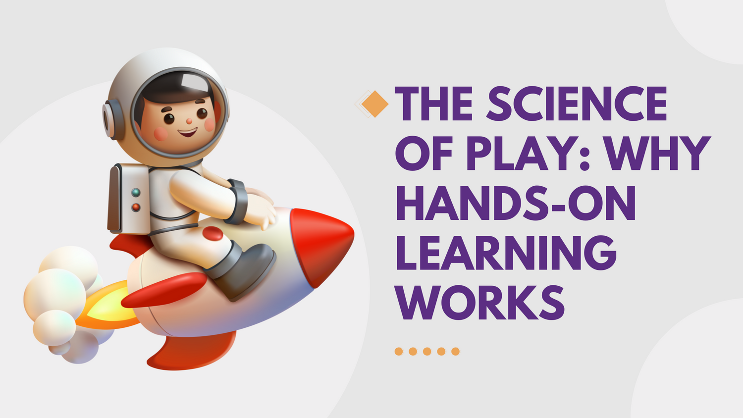 The Science of Play: Why Hands-On Learning Works